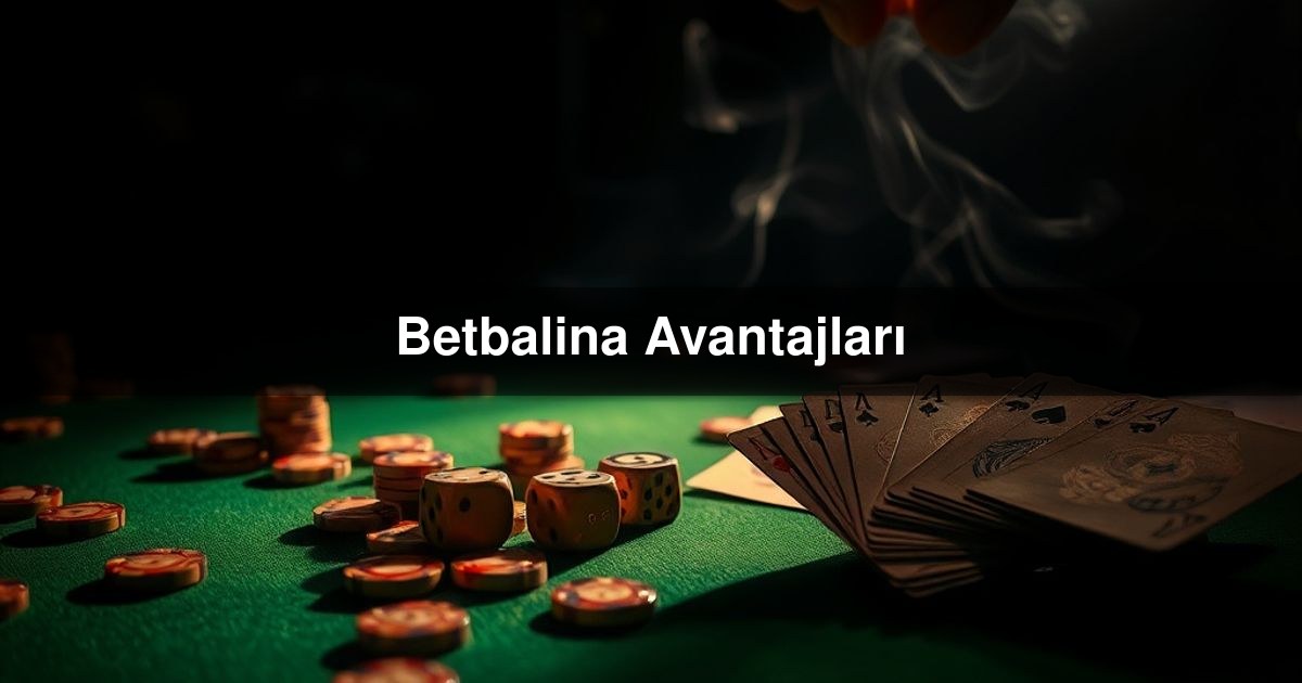Betbalina Avantajları